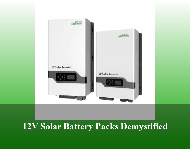 12V Solar Battery Packs Demystified